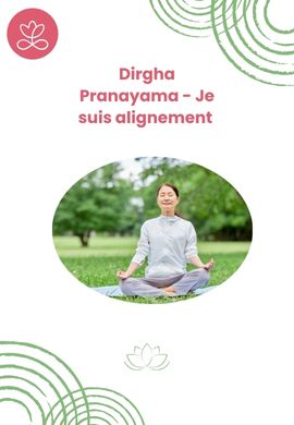 Dirgha Pranayama - Je suis alignement